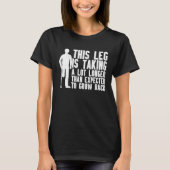Amputation Surgery Recovery Humor Handicap Leg Arm Tシャツ (正面)