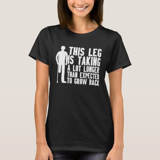 Amputation Surgery Recovery Humor Handicap Leg Arm Tシャツ (正面)