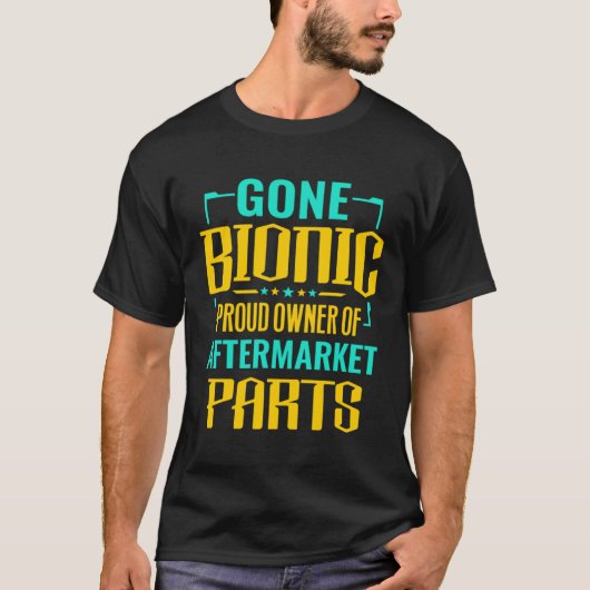 Amputee   Gone Bionic Proud Owner Of Aftermarket P Tシャツ (正面)