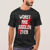 Amputee Hand Arm Amputation Worst Axe Juggler Ever Tシャツ (正面)