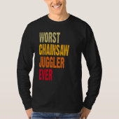 Amputee Hand Arm Amputation Worst Chainsaw Juggler Tシャツ (正面)