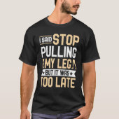 Amputee  I Said Stop Pulling My Leg Prosthetic Amp Tシャツ (正面)
