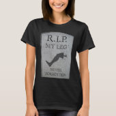 Amputee RIP My Leg Amputation Joke Headstone Humor Tシャツ (正面)