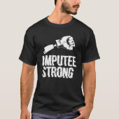 Amputee Strong Amputated Disability Prosthetic Leg Tシャツ (正面)