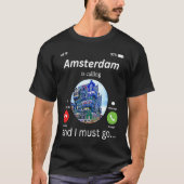 Amsterdam Is Calling And I Must Go Amsterdam The N Tシャツ (正面)