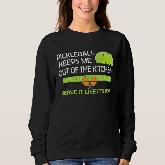 amusing Pickleball keeps me out of the kitchen スウェットシャツ (正面)