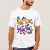 An actor in the making tシャツ (正面)