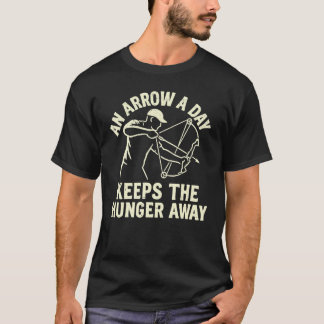 An Arrow a Day Keeps the Hunger Away Bowfishing Tシャツ