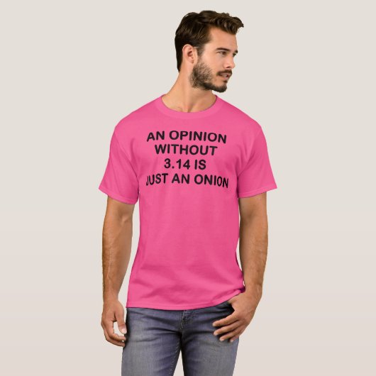 An Opinion Without 3 14 Is Just An Onion Funny Pi  Tシャツ (正面フル)