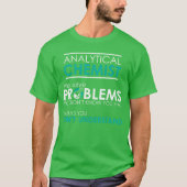 Analytical Chemist We solve Problems funnyee funny Tシャツ (正面)