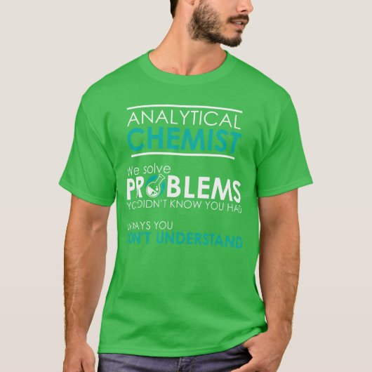 Analytical Chemist We solve Problems funnyee funny Tシャツ (正面)