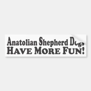 Anatolian羊飼い犬はより多くの楽しい時を過します! -バンパーSt バンパーステッカー