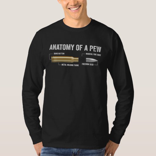 Anatomy Of A Pew  Bullet  For Guns  Ammo Gun Tシャツ (正面)