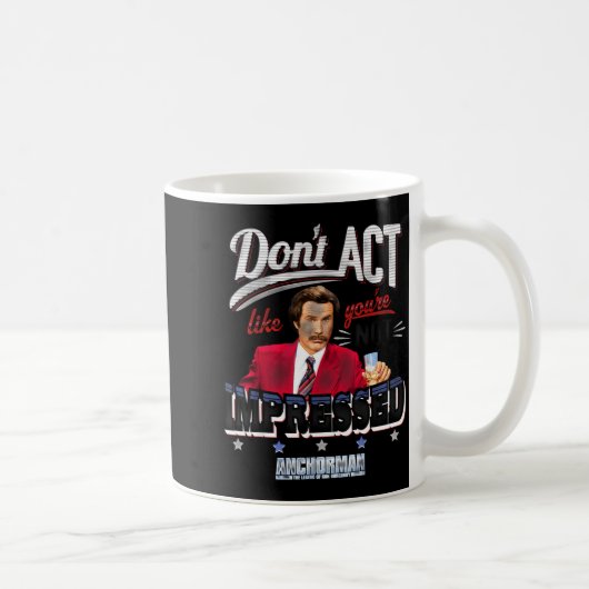 Anchorman Don't Act Like You're Not Impressed コーヒーマグカップ (右)