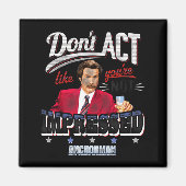 Anchorman Don't Act Like You're Not Impressed  マグネット (正面)
