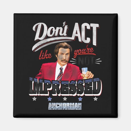 Anchorman Don't Act Like You're Not Impressed  マグネット (正面)