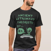 Ancient Alien Theorists Say Yes Shirt Tシャツ (正面)
