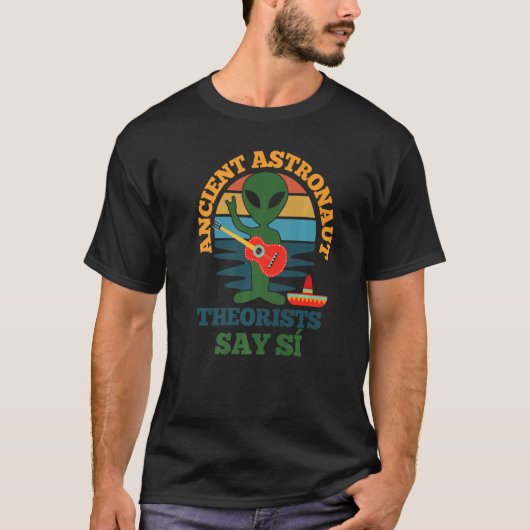 Ancient Astronaut Theorists Say Si Funny Spanish V Tシャツ (正面)