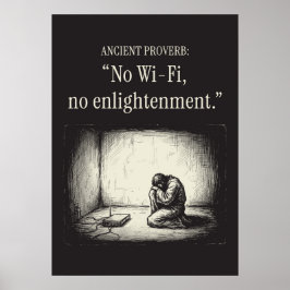 Ancient proverb: “No Wi-Fi, no enlightenment.” ポスター