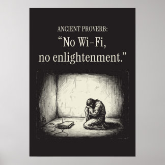 Ancient proverb: “No Wi-Fi, no enlightenment.” ポスター