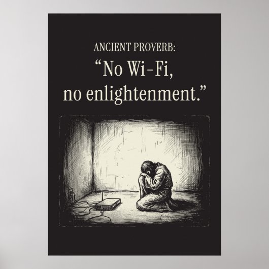 Ancient proverb: “No Wi-Fi, no enlightenment.” ポスター (正面)