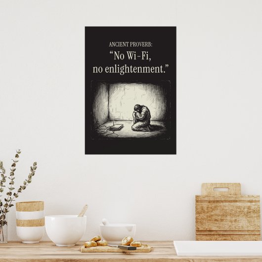 Ancient proverb: “No Wi-Fi, no enlightenment.” ポスター (キッチン)