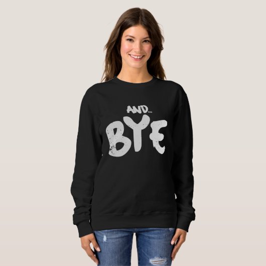AND BYE  SIMPLE BOLD MESSAGE  DISTRESSED DESIGN スウェットシャツ (正面フル)