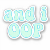 And i oop - VSCOガールズ引用文 シール (正面)