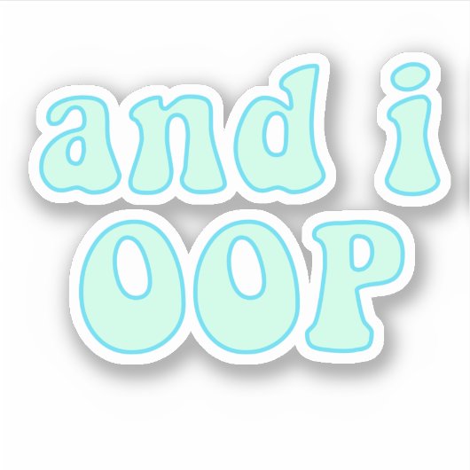 And i oop - VSCOガールズ引用文 シール (正面)