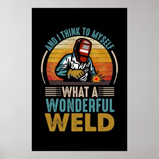 And I think to myself what a wonderful weld ポスター (正面)