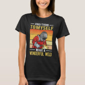 And I Think To Myself What A Wonderful Weld Welder Tシャツ (正面)
