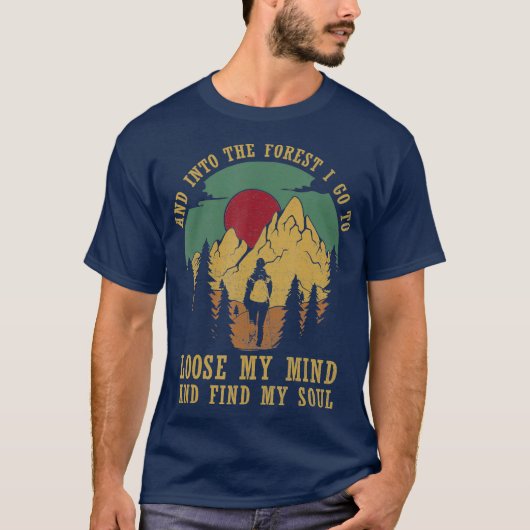 And Into The Forest I Go To Loose My Mind And My Tシャツ (正面)