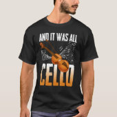 And It Was All Cello Instrument Cello Player Celli Tシャツ (正面)