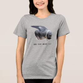 And Pigs Might Fly Funny Whimsical Sarcastic Quote トライブレンドＴシャツ