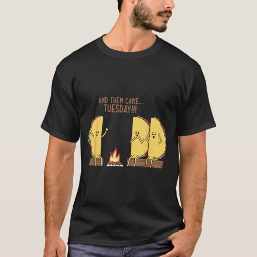 And Then Came Tuesday Funny Tacos Y Story Design Tシャツ (正面)