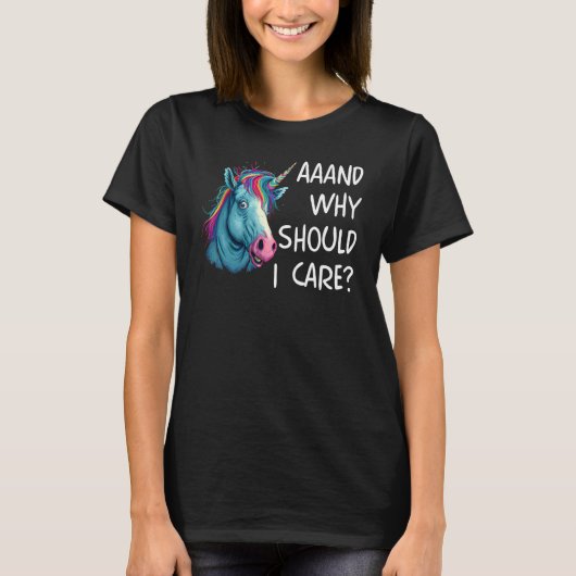 And Why Should I Care Sarcastic Unicorn Tシャツ (正面)