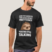 And yet despite the look on my Sarcastic Sloth Tシャツ (正面)