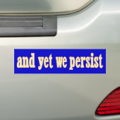 And Yet We Persist バンパーステッカー (車上)