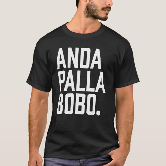 Andá Pallá Bobo Argentina Qué Mira Bobo Argentinia Tシャツ (正面)