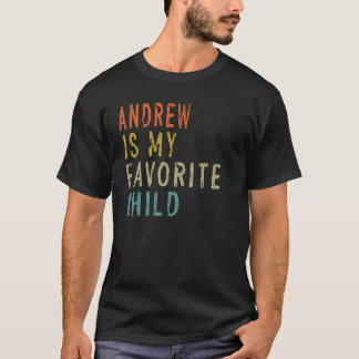 Andrew Is My Favorite Child  From Son Father s Day Tシャツ