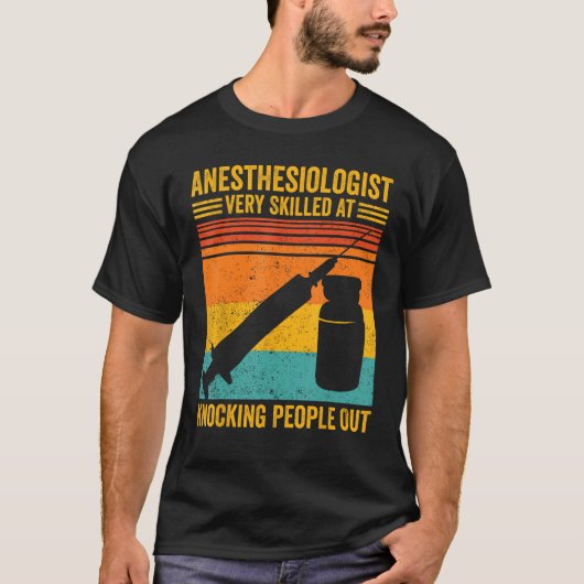 Anesthesiologist Skilled At Knocking People Anesth Tシャツ (正面)