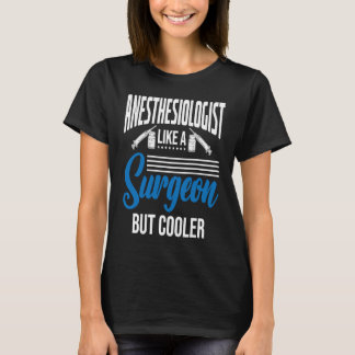 Anesthetist Like A Surgeon Tシャツ