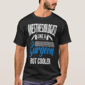 Anesthetist Like A Surgeon Tシャツ (正面)