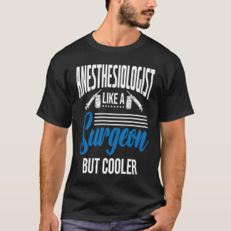 Anesthetist Like A Surgeon Tシャツ