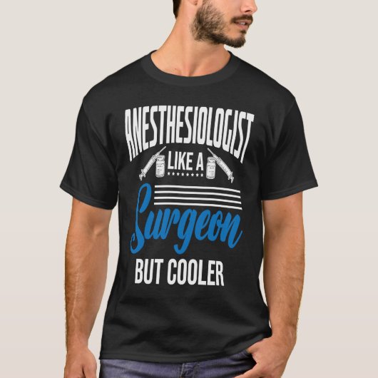Anesthetist Like A Surgeon Tシャツ (正面)