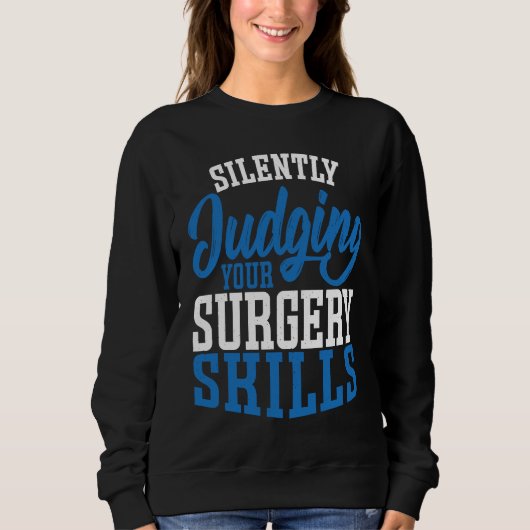 Anesthetist Silently Judging your Surgery Skills スウェットシャツ (正面)