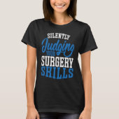 Anesthetist Silently Judging your Surgery Skills Tシャツ (正面)