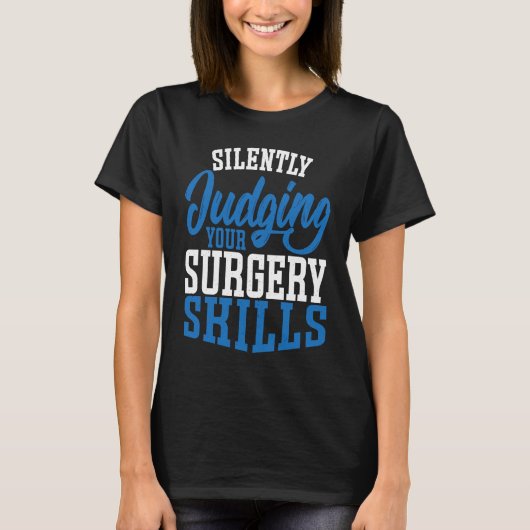 Anesthetist Silently Judging your Surgery Skills Tシャツ (正面)
