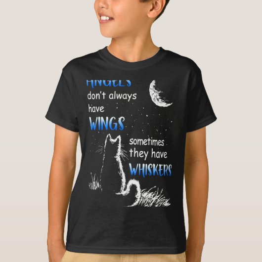 Angels Dont Always Have Wings They Have Whiskers Tシャツ (正面)
