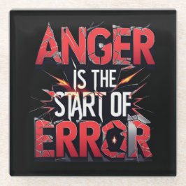 Anger is the Start of Error | Powerful Quote ガラスコースター